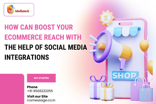 How can Boost Your eCommerce reach with the help of Social Media Integrations?